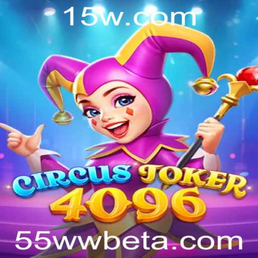 Descubra o Mundo Empolgante de CircusJoker4096 e a Tendência 55wwbet